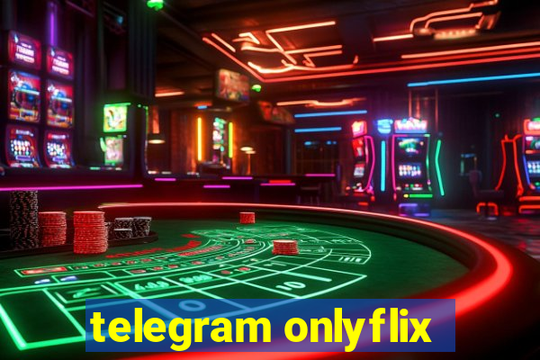 telegram onlyflix